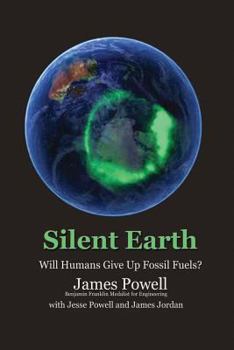 Paperback Silent Earth: Will Humans Give Up Fossil Fuels? Book