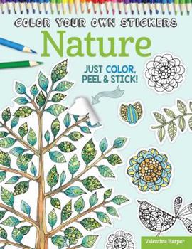 Paperback Color Your Own Stickers Nature: Just Color, Peel & Stick Book