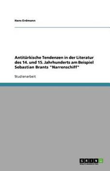Antitürkische Tendenzen in der Literatur des 14. und 15. Jahrhunderts am Beispiel Sebastian Brants 'Narrenschiff'