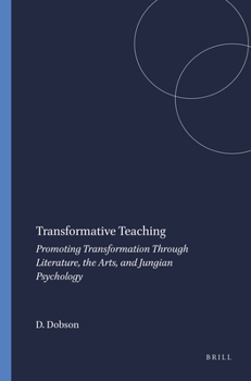 Paperback Transformative Teaching: Promoting Transformation Through Literature, the Arts, and Jungian Psychology Book