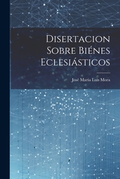 Paperback Disertacion sobre biénes eclesiásticos [Spanish] Book