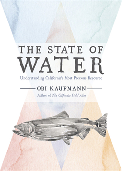 Hardcover The State of Water: Understanding California's Most Precious Resource Book