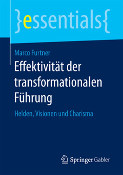 Paperback Effektivität Der Transformationalen Führung: Helden, Visionen Und Charisma [German] Book