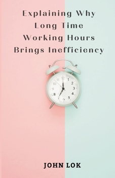 Paperback Explaining Why Long Time Working Hours Book