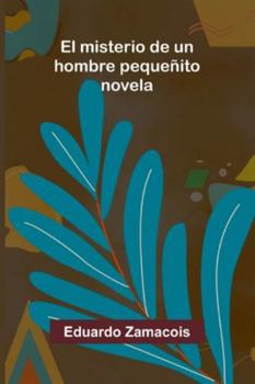 Paperback El Misterio De Un Hombre Pequeñito: Novela Book