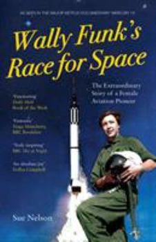 Paperback Wally Funk's Race for Space: The Extraordinary Story of a Female Aviation Pioneer Book