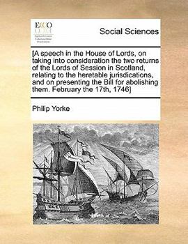 Paperback [A Speech in the House of Lords, on Taking Into Consideration the Two Returns of the Lords of Session in Scotland, Relating to the Heretable Jurisdica Book