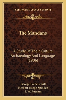 Paperback The Mandans: A Study Of Their Culture, Archaeology And Language (1906) Book