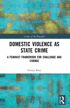 Paperback Domestic Violence as State Crime: A Feminist Framework for Challenge and Change Book