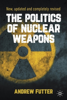 Paperback The Politics of Nuclear Weapons: New, Updated and Completely Revised Book