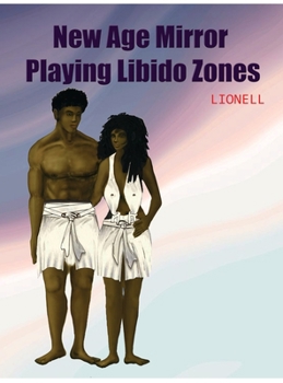 New Age Mirror : Playing Libido Zones