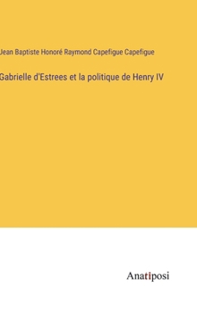 Hardcover Gabrielle d'Estrees et la politique de Henry IV [French] Book