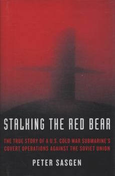 Hardcover Stalking the Red Bear: The True Story of A U.S. Cold War Submarine's Covert Operations Against the Soviet Union Book