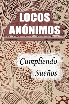 LOCOS ANONIMOS: CUMPLIENDO SUEÑOS (Spanish Edition)