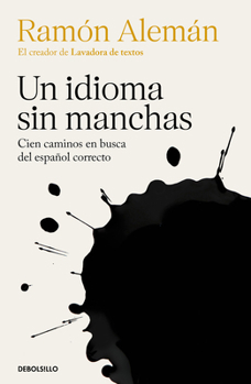 Paperback Un Idioma Sin Manchas: Cien Caminos En Busca del Español Correcto / An Unblemish Ed Language. One Hundred Roads in the Quest for Correction in Spanish [Spanish] Book