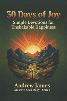 Paperback 30 Day of Joy: Simple Devotions for Unshakable Happiness Book