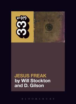 dc Talk’s Jesus Freak - Book #134 of the 33⅓