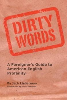 Paperback Dirty Words: A Foreigner's Guide to American English Profanity Book