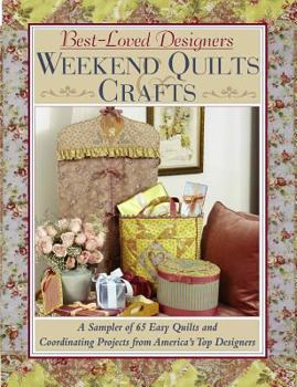 Paperback Best-Loved Designers Weekend Quilts & Crafts: A Sampler of 65 Easy Quilts and Coordinating Projects from America's Top Designers Book