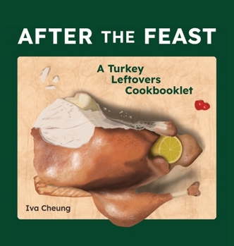 Hardcover After the Feast: A Turkey Leftovers Cookbooklet Book