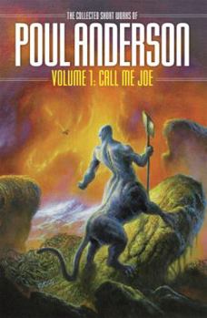 The Collected Short Works of Poul Anderson, Volume 1: Call Me Joe - Book #1 of the Collected Short Works of Poul Anderson