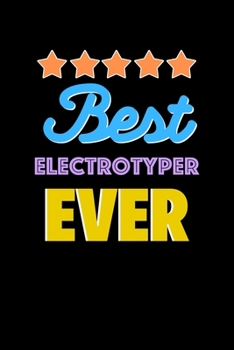Best Electrotyper Evers Notebook - Electrotyper Funny Gift: Lined Notebook / Journal Gift, 120 Pages, 6x9, Soft Cover, Matte Finish