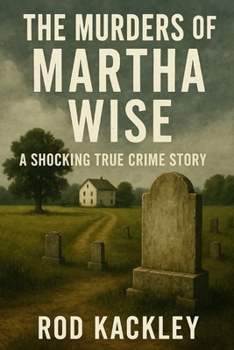 The Murders of Martha Wise: A Shocking True Crime Story