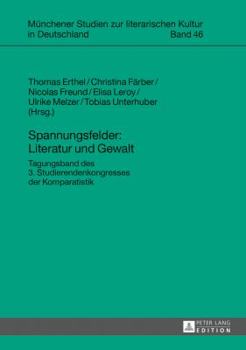 Hardcover Spannungsfelder: Literatur und Gewalt: Tagungsband des 3. Studierendenkongresses der Komparatistik [German] Book