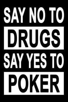 Paperback No To Drugs Yes To Poker: Dot Grid Journal, Notebook or Diary (Size 6x9) with 120 Pages Book