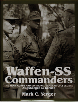 Hardcover Waffen-SS Commanders: The Army, Corps and Division Leaders of a Legend-Augsberger to Kreutz Book