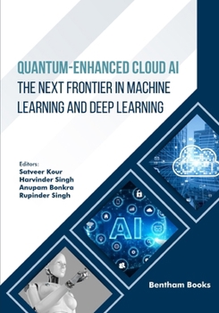 Paperback Quantum-Enhanced Cloud AI: The Next Frontier in Machine Learning and Deep Learning Book