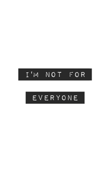 I'm Not for Everyone: Blank Lined Journal (office gifts)