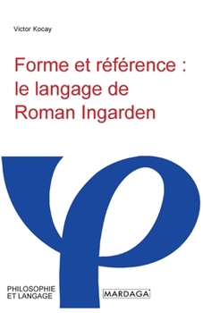 Paperback Forme et référence: le langage de Roman Ingarden [French] Book