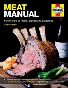 Hardcover Meat Manual: From Steaks to Roasts, Sausages to Casseroles Book