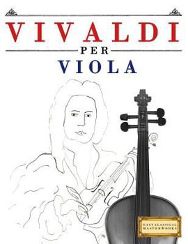 Paperback Vivaldi Per Viola: 10 Pezzi Facili Per Viola Libro Per Principianti [Italian] Book