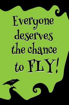 Paperback Everyone Deserves the Chance to Fly!: Blank Journal and Wicked Gift Book