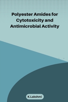 Paperback Polyester Amides for Cytotoxicity and Antimicrobial Activity Book