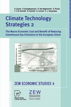 Climate Technology Strategies 2: The Macro-Economic Cost and Benefit or Reducing Greenhouse Gas Emissions in the European Union (ZEW Economic Studies)