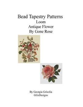 Paperback Bead Tapestry Patterns Loom Antique Flower By Gone Rose Book