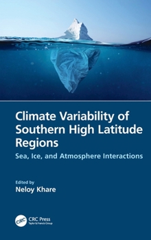 Climate Variability of Southern High Latitude Regions: Sea, Ice, and Atmosphere Interactions