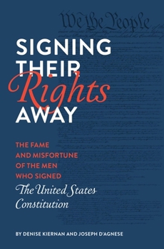 Paperback Signing Their Rights Away: The Fame and Misfortune of the Men Who Signed the United States Constitution Book