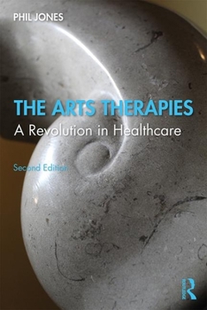 Paperback The Arts Therapies: A Revolution in Healthcare Book