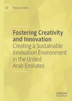 Hardcover Fostering Creativity and Innovation: Creating a Sustainable Innovation Environment in the United Arab Emirates Book