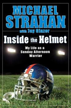 Hardcover Inside the Helmet: Life as a Sunday Afternoon Warrior Book