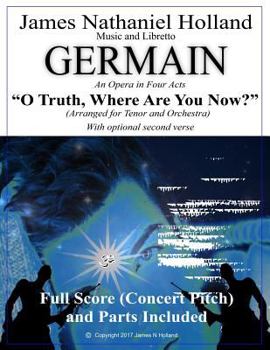 Paperback O Truth Where Are You Now: Aria Arranged for Tenor and Orchestra from the Opera Germain Book