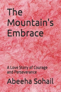 Paperback The Mountain's Embrace: A Love Story of Courage and Perseverance Book