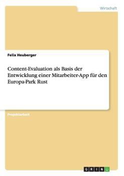 Paperback Content-Evaluation als Basis der Entwicklung einer Mitarbeiter-App für den Europa-Park Rust [German] Book