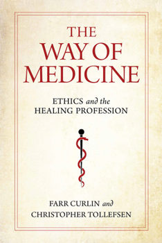 Hardcover The Way of Medicine: Ethics and the Healing Profession Book