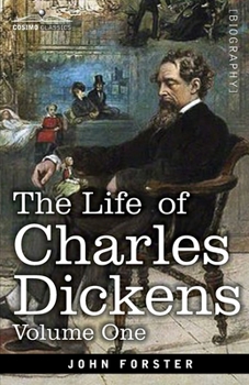 Paperback The Life of Charles Dickens, Volume I: 1812-1847 Book