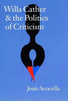 Hardcover Willa Cather and the Politics of Criticism Book